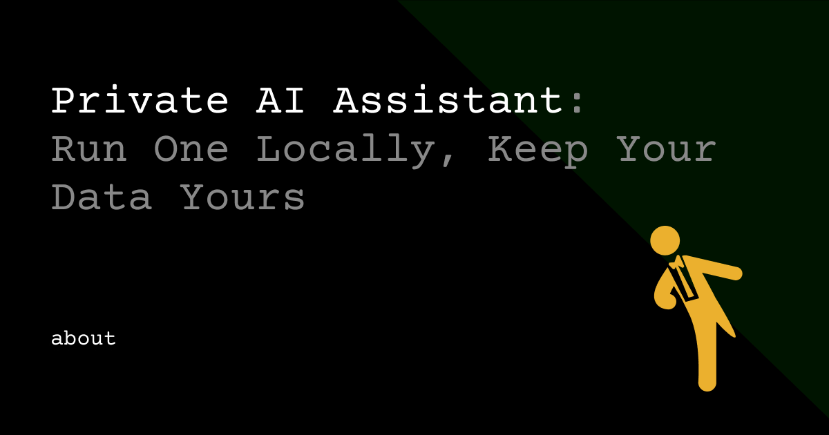 Private AI Assistant for Teams Who Can't Send Their Data to just Anywhere